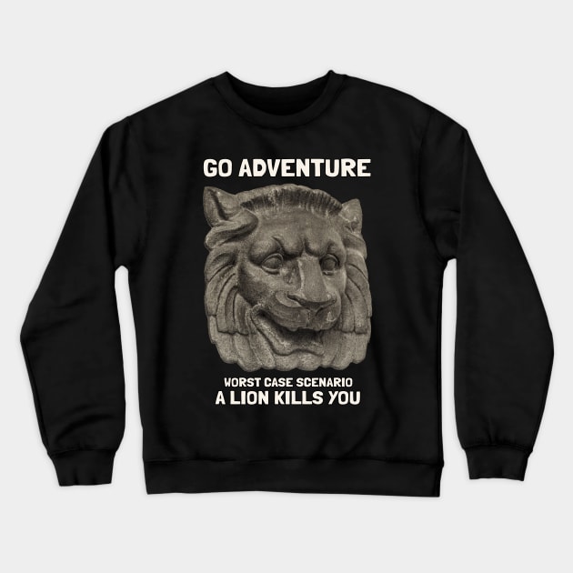 Go Adventure Worst Case Scenario You Found The Lion Crewneck Sweatshirt by KewaleeTee